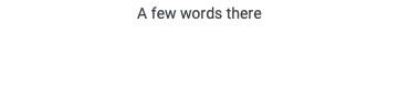 A few words there
